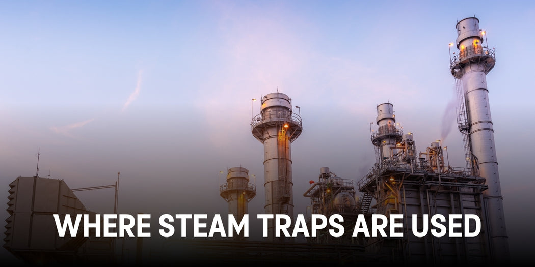 Strategic Placement: Where Steam Traps Are Used